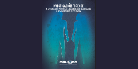 Investigación Forense de 578 casos de Presuntas Ejecuciones Extrajudiciales y desapariciones en Colombia